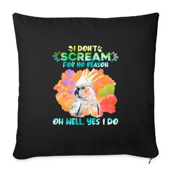 Kakadus I don ́t Scream for no Reason Papagei Fan - Sofa pillowcase 17,3'' x 17,3'' (45 x 45 cm) - black - Front