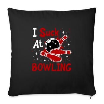 Bowling Shirt Lustig I Suck at Bowling Bowlen - Sofakissenbezug 45 x 45 cm - Schwarz - Vorne