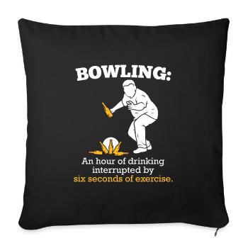 Bowling Hour of Drinking 6 Seconds Exercise - Sofakissenbezug 45 x 45 cm - Schwarz - Vorne