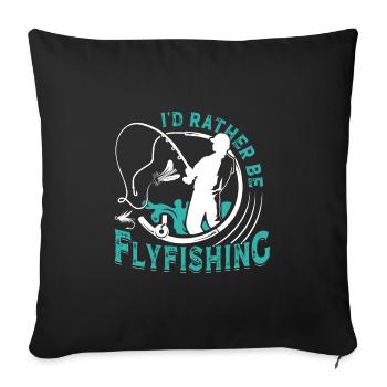 Fly Fishing I ́d rather be Flyfishing Fishing - Sofa pillowcase 17,3'' x 17,3'' (45 x 45 cm) - black - Front