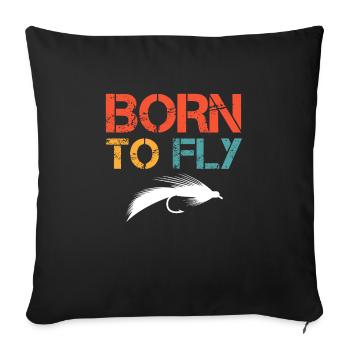Fly Fishing Born to Fly Fly Angler Fish Hunting - Sofa pillowcase 17,3'' x 17,3'' (45 x 45 cm) - black - Front