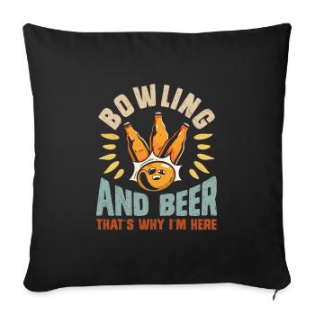 Bowling and beer: That's why I'm a bowler here - Sofa pillowcase 17,3'' x 17,3'' (45 x 45 cm) - black - Front