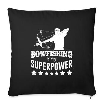 Bowfishing is my Superpower Fischjagd Bogenfischer - Sofakissenbezug 45 x 45 cm - Schwarz - Vorne