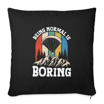 Gleitschirmfliegen Being Normal is Boring - Sofakissenbezug 45 x 45 cm - Schwarz - Vorne