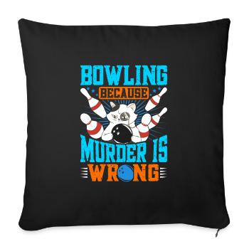 Bowling parce que Murder is Wrong lustig Shirt - Housse de coussin décorative 45 x 45 cm - noir - Devant