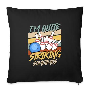 Bowlingspieler Quiet Striking Sometimes Bowling - Sofakissenbezug 45 x 45 cm - Schwarz - Vorne