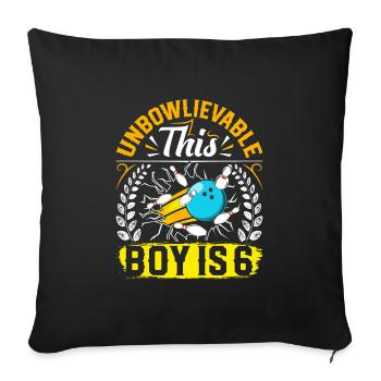 B-Day Unbelievable This Boy is 6 Bowling - Sofa pillowcase 17,3'' x 17,3'' (45 x 45 cm) - black - Front