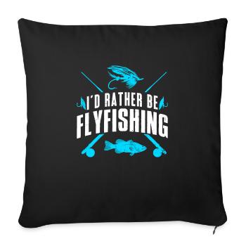 Fly Fisherman I ́d rather be Flyfishing Fish Hunting - Sofa pillowcase 17,3'' x 17,3'' (45 x 45 cm) - black - Front