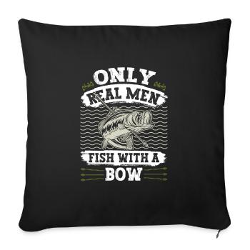 Bogenfischer Only real Men Fish with a Bow - Sofakissenbezug 45 x 45 cm - Schwarz - Vorne