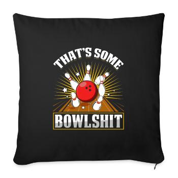 Bowling Shirt lustig That´s some Bowlshit - Sofakissenbezug 45 x 45 cm - Schwarz - Vorne