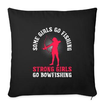 Some Girls go Fishing Strong Girls go Bowfishing - Sofa pillowcase 17,3'' x 17,3'' (45 x 45 cm) - black - Front