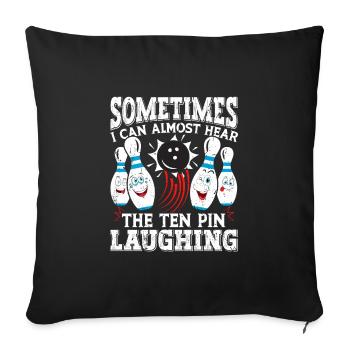 Bowling lustig Sometimes The Ten Pin Laughing - Sofakissenbezug 45 x 45 cm - Schwarz - Vorne