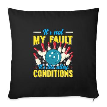 Bowlingspieler lustig It´s not my Fault Bowling - Sofakissenbezug 45 x 45 cm - Schwarz - Vorne