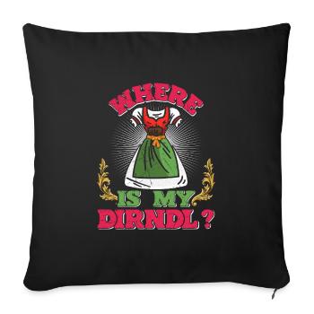 Where is my Dirndl? Trachten Shirt - Sofakissenbezug 45 x 45 cm - Schwarz - Vorne