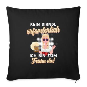 Kein Dirndl erforderlich zum Feiern da - Sofakissenbezug 45 x 45 cm - Schwarz - Vorne