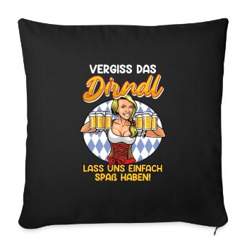 Bierfan Frauen Vergiss das Dirndl Bayerisches - Sofakissenbezug 45 x 45 cm - Schwarz - Vorne
