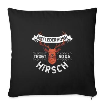Mei Lederhosn Trogt no da Hirsch Bayerisches Shirt - Sofakissenbezug 45 x 45 cm - Schwarz - Vorne