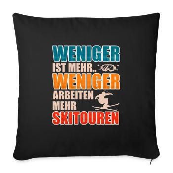 Ski Tour Weniger ist Mehr Weniger Arbeiten Mehr - Sofakissenbezug 45 x 45 cm - Schwarz - Vorne
