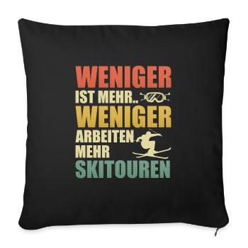 Ski Tour Weniger ist Mehr Weniger Arbeiten Mehr - Sofakissenbezug 45 x 45 cm - Schwarz - Vorne