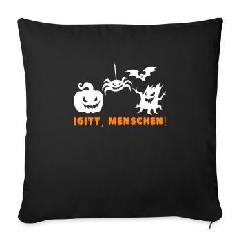 Igitt! Menschen! Halloween Fan Gruselig Kostüm - Sofakissenbezug 45 x 45 cm - Schwarz - Vorne