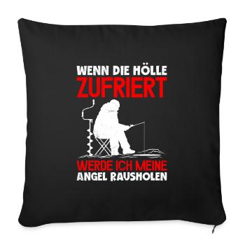Eisfischen Wenn die Hölle Zufriert Eis Angler - Sofakissenbezug 45 x 45 cm - Schwarz - Vorne