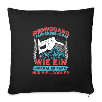 Snowboard Papa Wie ein Normaler Papa nur Cooler - Sofakissenbezug 45 x 45 cm - Schwarz - Vorne