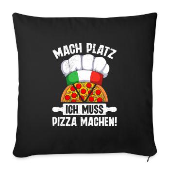 Pizzabäcker Mach Platz ich Muss Pizza Machen - Sofakissenbezug 45 x 45 cm - Schwarz - Vorne