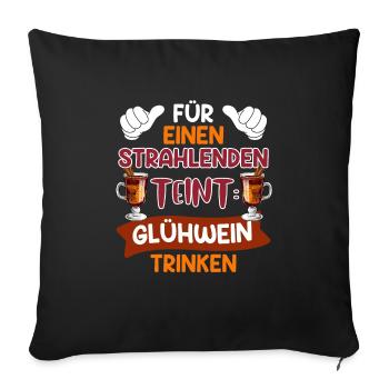 Glühweinstand Für Strahlenden Teint Glühwein - Sofakissenbezug 45 x 45 cm - Schwarz - Vorne