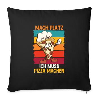 Pizzabäcker Mach Platz ich muss Pizza machen - Sofakissenbezug 45 x 45 cm - Schwarz - Vorne