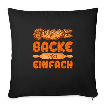 Backe Einfach Brotteig Backen Backliebhaber - Sofakissenbezug 45 x 45 cm - Schwarz - Vorne