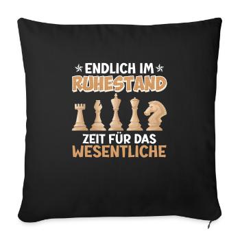 Endlich Ruhestand Zeit für das Wesentliche Schach - Sofakissenbezug 45 x 45 cm - Schwarz - Vorne