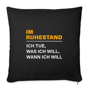 Rentner Im Ruhestand Ich tue was ich Will - Sofakissenbezug 45 x 45 cm - Schwarz - Vorne