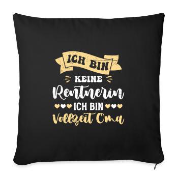 Ruhestand Keine Rentnerin Bin Vollzeit Oma - Sofakissenbezug 45 x 45 cm - Schwarz - Vorne