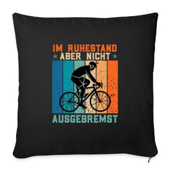 Radler Im Ruhestand aber nicht Ausgebremst Rente - Sofakissenbezug 45 x 45 cm - Schwarz - Vorne