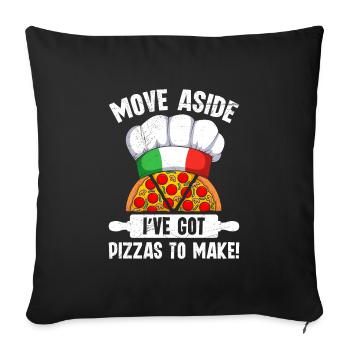 Pizzabäcker Mach Platz ich Muss Pizza Machen - Sofakissenbezug 45 x 45 cm - Schwarz - Vorne