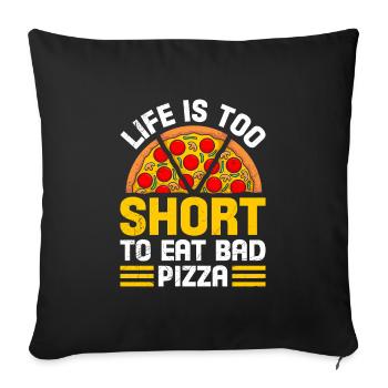 La vie des amateurs de pizzas est trop courte pour manger de la mauvaise pizza - Housse de coussin décorative 45 x 45 cm - noir - Devant