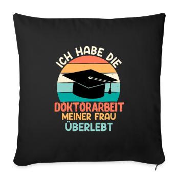 Dissertation Doktorarbeit meiner Frau Überstanden - Sofakissenbezug 45 x 45 cm - Schwarz - Vorne