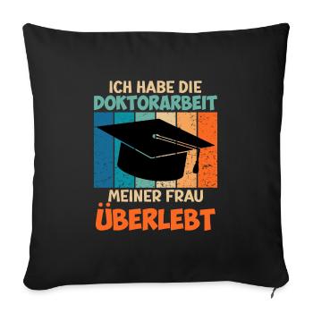 Dissertation Doktorarbeit meiner Frau Überstanden - Sofakissenbezug 45 x 45 cm - Schwarz - Vorne
