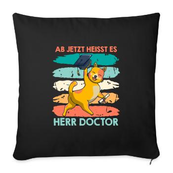 Doktorabschluss Ab jetzt heißt es Herr Doktor - Sofakissenbezug 45 x 45 cm - Schwarz - Vorne
