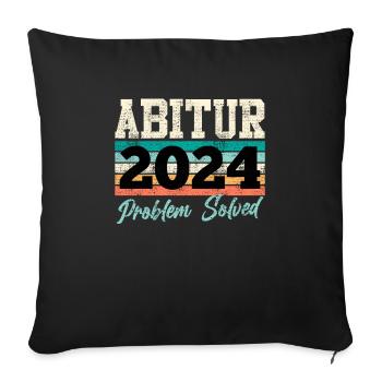 Abitur 2024 Problem Solved Abiturienten Lustiges - Sofakissenbezug 45 x 45 cm - Schwarz - Vorne