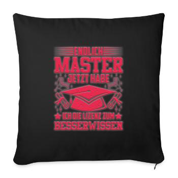 Endlich Master Habe die Lizenz zum Besserwissen - Sofakissenbezug 45 x 45 cm - Schwarz - Vorne