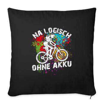 Logisch fahre ich Fahrrad ohne Akku und ohne Motor - Sofakissenbezug 45 x 45 cm - Schwarz - Vorne
