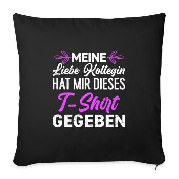 Lieblingskollege hat mir dieses Shirt Gegeben - Sofakissenbezug 45 x 45 cm - Schwarz - Vorne