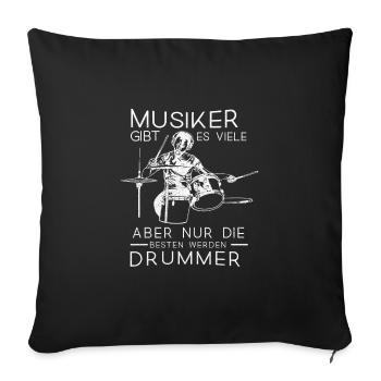 Musiker Spruch nur die besten werden Drummer - Sofakissenbezug 45 x 45 cm - Schwarz - Vorne