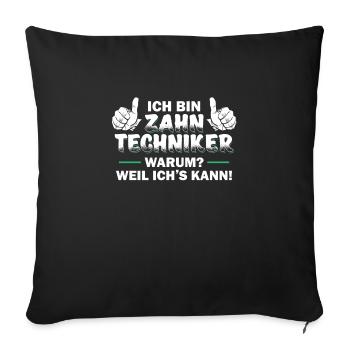 Zahntechnik lustiger Zahntechniker Spruch - Sofakissenbezug 45 x 45 cm - Schwarz - Vorne