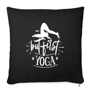 But first Yoga - Sofa pillowcase 17,3'' x 17,3'' (45 x 45 cm) - black - Front