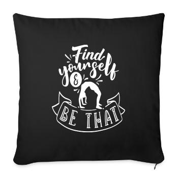 Find yourself & be that - Yoga - Sofa pillowcase 17,3'' x 17,3'' (45 x 45 cm) - black - Front