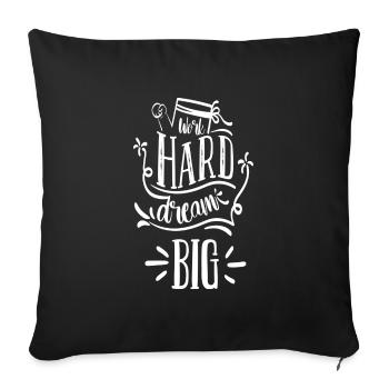 Work Hard, Dream Big - Sofa pillowcase 17,3'' x 17,3'' (45 x 45 cm) - black - Front