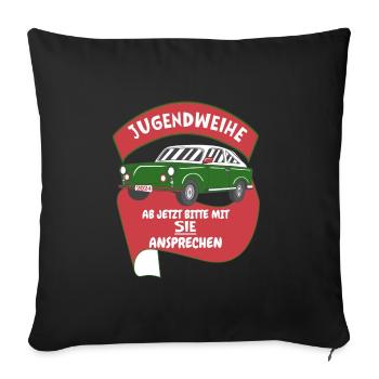 Jugendweihe 2024 Spruch DDR Ostalgie Trabbi - Sofakissenbezug 45 x 45 cm - Schwarz - Vorne
