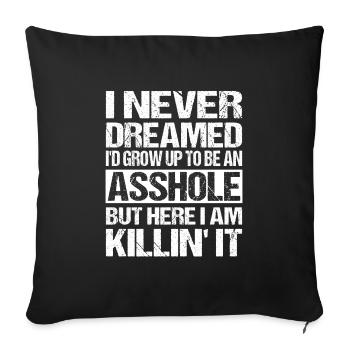 I Never Dreamed I'd Grow Up To Be An A$$hole But - Sofa pillowcase 17,3'' x 17,3'' (45 x 45 cm) - black - Front